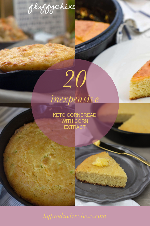 20 Inexpensive Keto Cornbread with Corn Extract Best Product Reviews